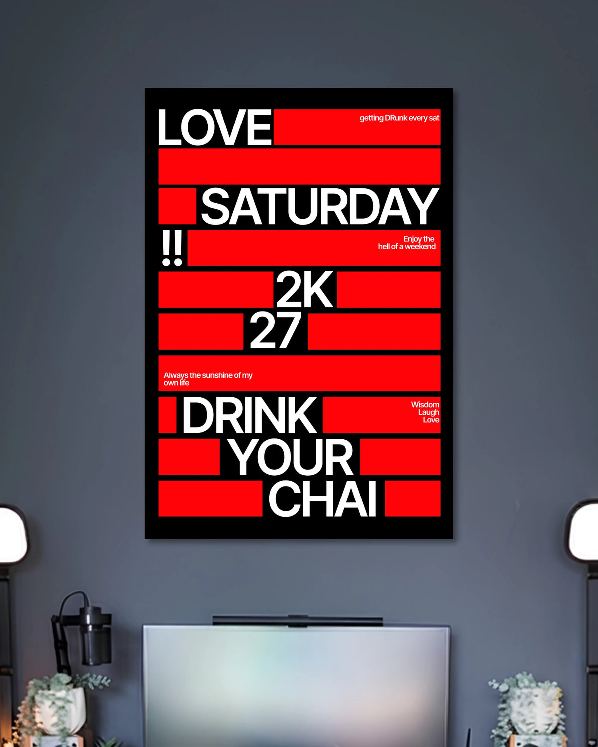 Alternative artwork featuring Love Saturday 2K27 Drink Your Chai Typography Poster