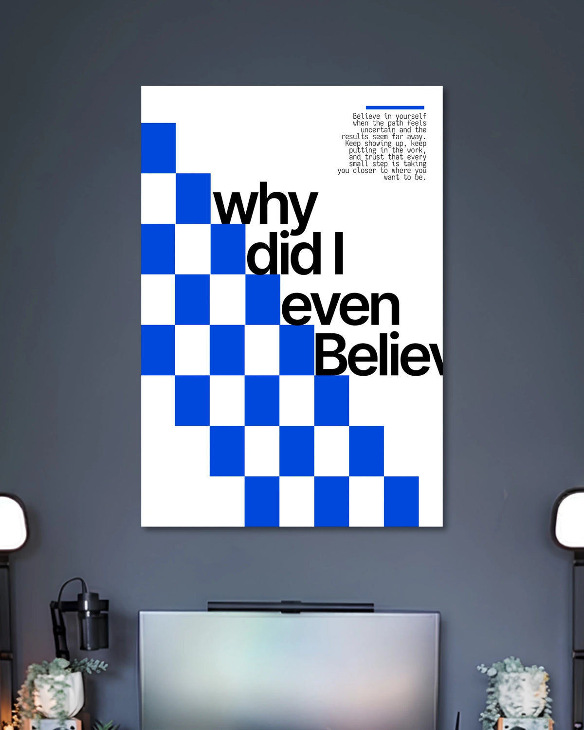 Alternative artwork featuring Why Did I Even Believe Self Belief Quote Poster