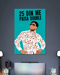 25 Din Mein Paisa Double Meme Poster poster design: A man in sunglasses and a polka dot shirt sits beneath the iconic “25 Din Me Paisa Double” dialogue. The bright turquoise background and minimalist illustration give this pop culture poster a playful, instantly recognisable look.