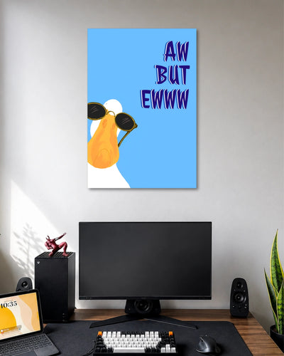 Aw But Ewww Funny Pear Poster poster design: A sunglasses wearing pear stands against a bright blue background alongside the phrase “Aw But Ewww.” The quirky illustration adds a playful pop culture touch to bedrooms, workspaces, and creative corners.