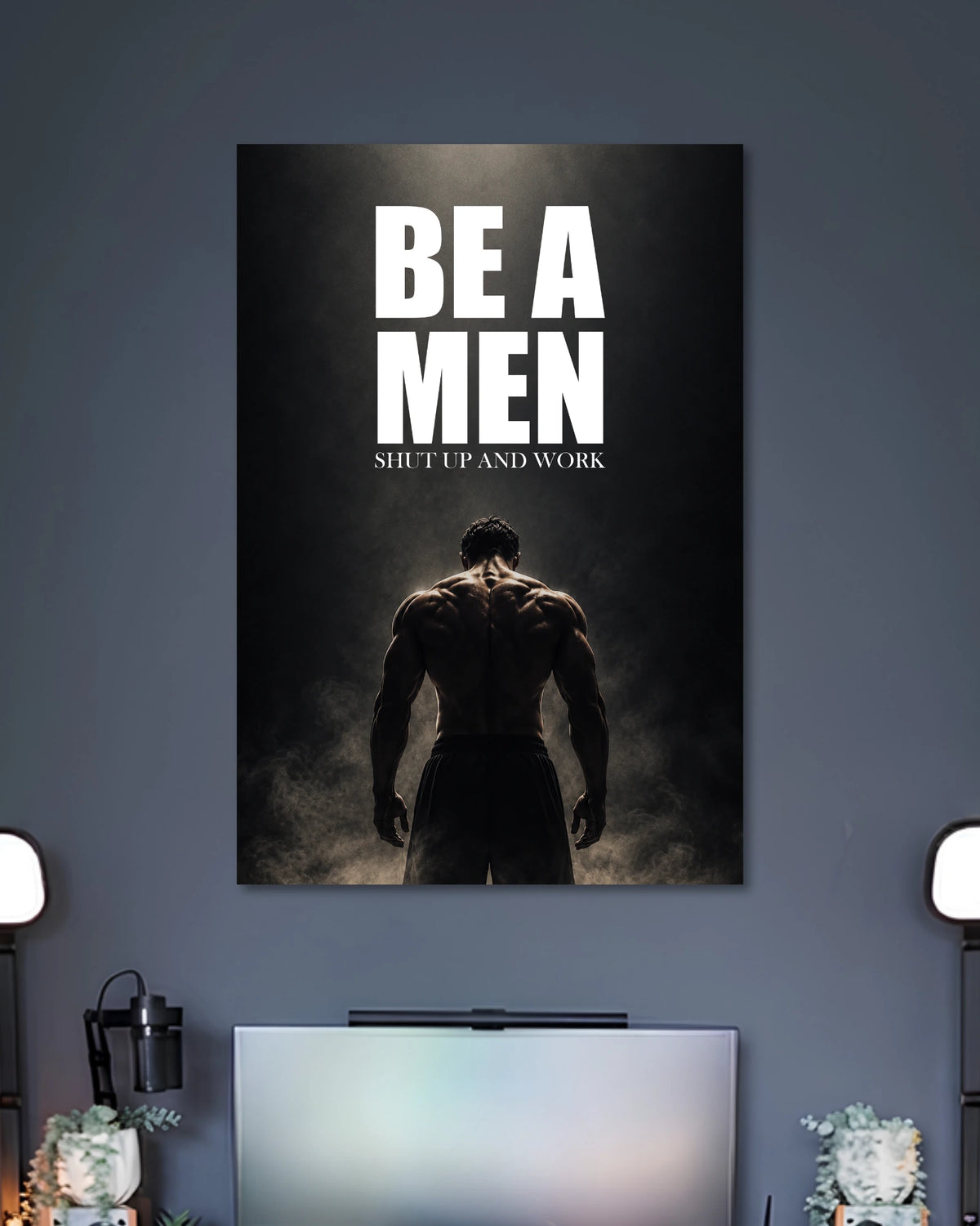 Alternative artwork featuring Be A Men Shut Up and Work Poster