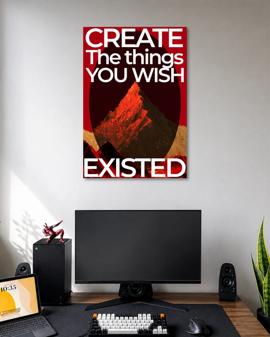 Create The Things You Wish Existed Poster poster artwork