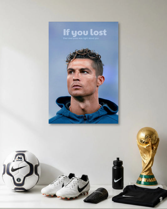 Cristiano Ronaldo If You Lost Poster poster artwork