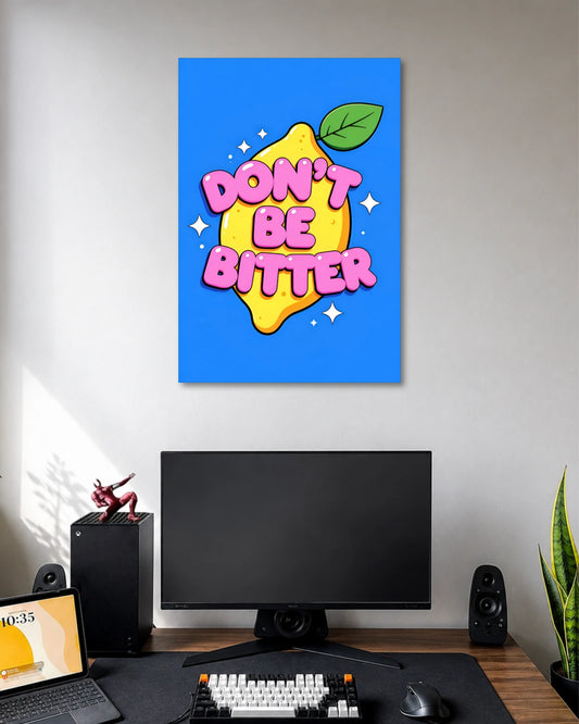 Don't Be Bitter Lemon Typography Poster poster design: A cheerful yellow lemon sits behind chunky pink lettering that reads “Don't Be Bitter.” The bright blue background and playful cartoon style make the design pop. Perfect for adding humour, colour, and a positive vibe to your room.