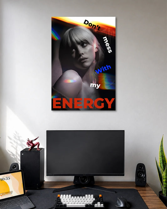 Collage poster with a grayscale portrait of a woman, rainbow light accents and the words Don't mess with my ENERGY.