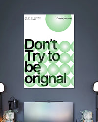 Alternative artwork featuring Don't Try to Be Original Poster