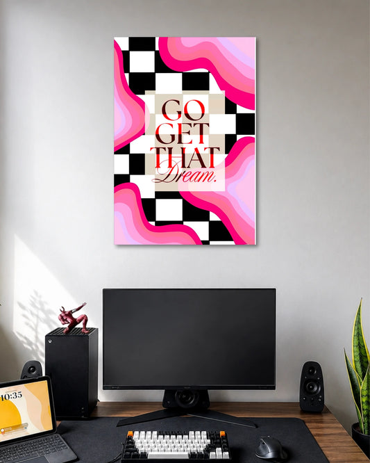 Go Get That Dream Motivational Poster poster design: A motivational design featuring “Go Get That Dream” over a black and white checkerboard pattern surrounded by flowing pink and lilac waves.