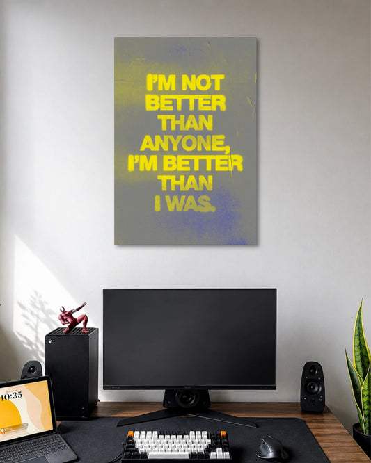 I'm Not Better Than I Was Motivational Poster poster artwork