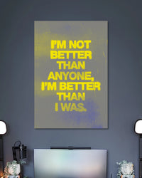 Alternative artwork featuring I'm Not Better Than I Was Motivational Poster