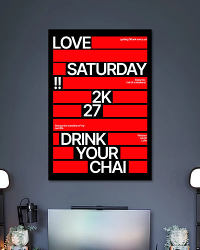 Alternative artwork featuring Love Saturday 2K27 Drink Your Chai Typography Poster