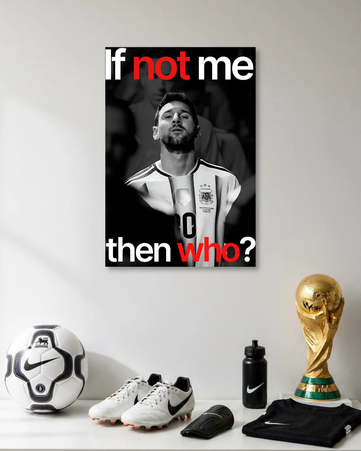 Lionel Messi If Not Me Then Who Football Poster poster artwork