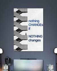 Alternative artwork featuring Nothing Changes If Nothing Changes Motivational Poster