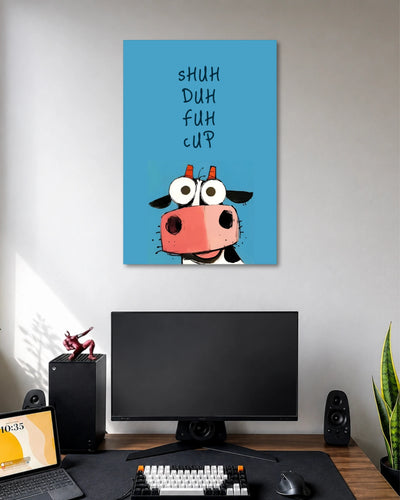 Shuh Duh Fuh Cup Funny Cow Poster poster design: Add a dose of humour to your space with this blue poster featuring a wide eyed cartoon cow and the phrase “Shuh Duh Fuh Cup.” Its simple illustration and bold background make it a fun pick for desks, bedrooms and gaming setups.