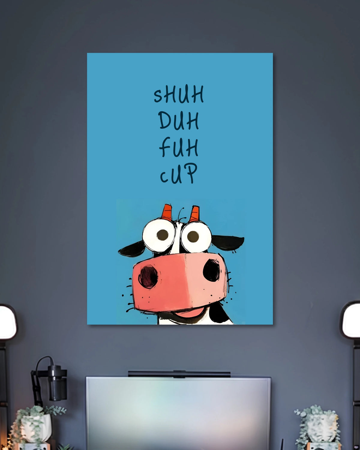 Shuh Duh Fuh Cup Funny Cow Poster poster design: Add a dose of humour to your space with this blue poster featuring a wide eyed cartoon cow and the phrase “Shuh Duh Fuh Cup.” Its simple illustration and bold background make it a fun pick for desks, bedrooms and gaming setups.
