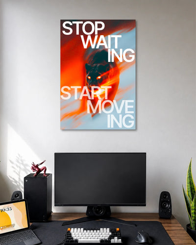 Stop Waiting Start Moving Poster poster artwork