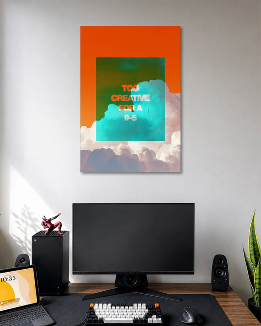Too Creative for a 9-5 Poster poster artwork