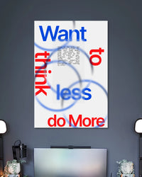 Alternative artwork featuring Want It Think Less Do More Poster
