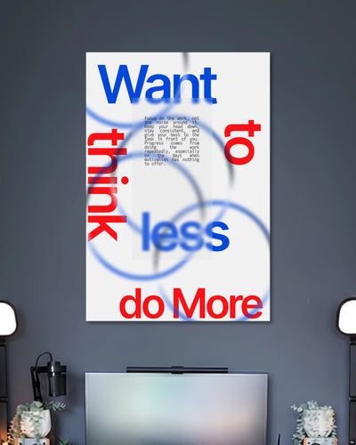 Alternative artwork featuring Want It Think Less Do More Poster