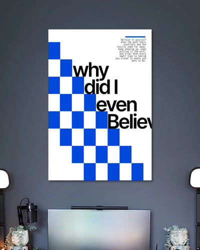 Alternative artwork featuring Why Did I Even Believe Self Belief Quote Poster